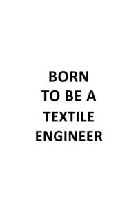 Born To Be A Textile Engineer