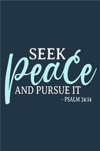 Seek Peace And Pursue It - Psalm 34
