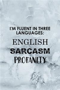 I'm Fluent In Three Languages English Sarcasm Profanity