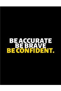 Be Accurate Be Brave Be Confident
