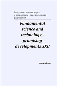 Fundamental science and technology - promising developments XXII
