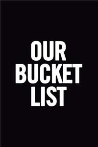 Our Bucket List