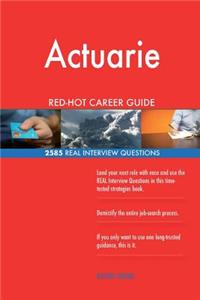 Actuarie RED-HOT Career Guide; 2585 REAL Interview Questions
