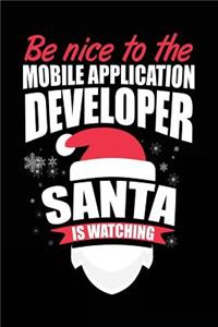 Be Nice To The Mobile Application Developer Santa Is Watching