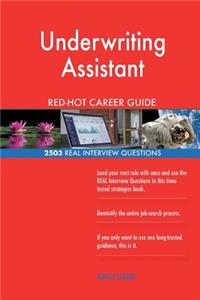 Underwriting Assistant RED-HOT Career Guide; 2503 REAL Interview Questions