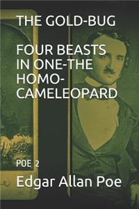 The Gold-Bug / Four Beasts in One-The Homo-Cameleopard
