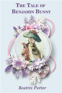 The Tale of Benjamin Bunny (Illustrated)