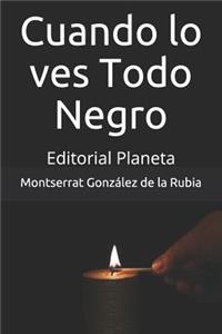 Cuando Lo Ves Todo Negro: Editorial Planeta