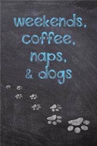 Weekends, Coffee, Naps, & Dogs