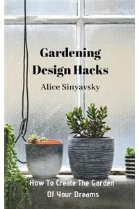 Gardening Design Hacks