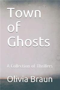 Town of Ghosts: A Collection of Thrillers