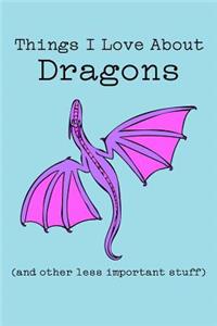 Things I Love about Dragons (and Other Less Important Stuff)