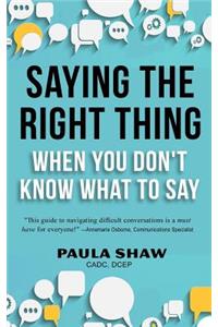 Saying the Right Thing When You Don't Know What to Say