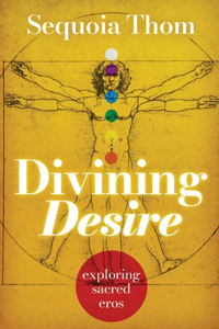 Divining Desire: exploring sacred eros