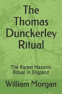 Thomas Dunckerley Ritual: The Rarest Masonic Ritual in England