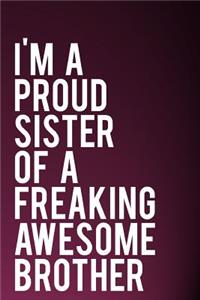 I'm a Proud Sister of a Freaking Awesome Brother
