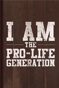 I Am the Prolife Generation Journal Notebook
