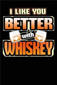 I Like You Better with Whiskey