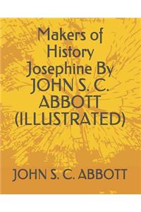 Makers of History Josephine by John S. C. Abbott (Illustrated)