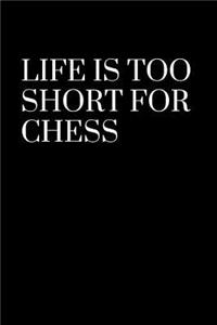 Life is too short for chess