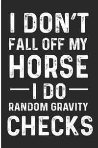 I Don't Fall Off My Horse I Do Random Gravity Checks