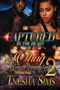 Captured by the Heart of a Thug 2: A Case of Gangsta Love