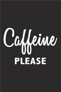 Caffeine Please