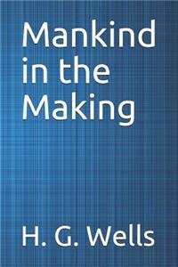 Mankind in the Making