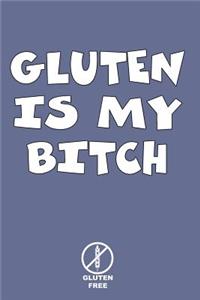 Gluten Is My Bitch Gluten Free