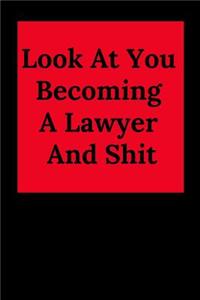 Look at You Becoming a Lawyer and Shit