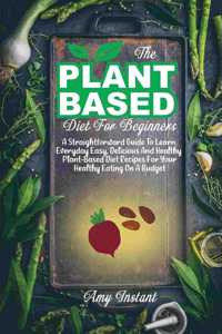 The Plant-Based Diet For Beginners