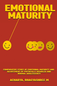 Comparative study of emotional maturity and adjustment of physically disabled and normal adolescents