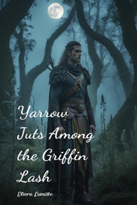 Yarrow Juts Among the Griffin Lash