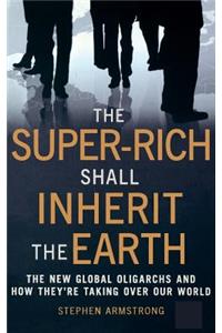 Super Rich Shall Inherit the Earth