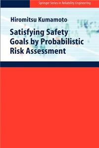 Satisfying Safety Goals by Probabilistic Risk Assessment