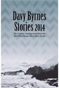 Davy Byrnes Stories 2014: The Six Prize-Winning Stories from the 2014 Davy Byrnes Short Story Award