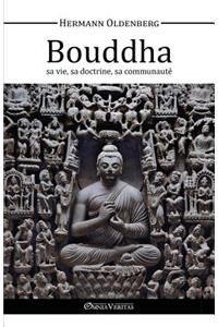 Le Bouddha, Sa Vie, Sa Doctrine, Sa Communaute
