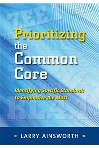 Prioritizing the Common Core: Identifying Specific Standards to Emphasize the Most