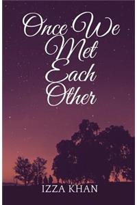 Once We Met Each Other