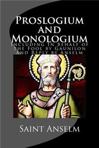 Proslogium and Monologium (Including In Behalf of the Fool by Gaunilon and Reply by Anselm)