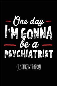 One Day I'm Gonna Be A Psychiatrist (Just Like My Daddy!)