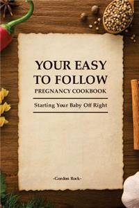 Your Easy-To-Follow Pregnancy Cookbook