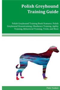 Polish Greyhound Training Guide Polish Greyhound Training Book Features
