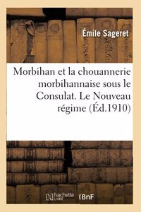 Morbihan Et La Chouannerie Morbihannaise Sous Le Consulat. Le Nouveau Régime,