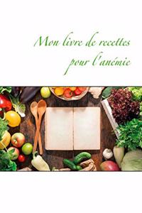 Mon livre de recettes pour l'anémie