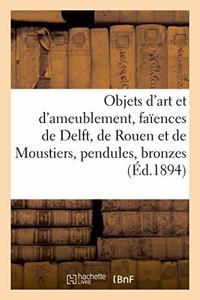 Objets d'Art Et d'Ameublement, Faïences de Delft, de Rouen Et de Moustiers, Objets Variés, Pendules