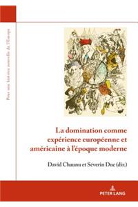 La Domination Comme Expérience Européenne Et Américaine À l'Époque Moderne