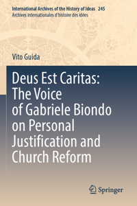 Deus Est Caritas: The Voice of Gabriele Biondo on Personal Justification and Church Reform