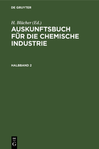 Auskunftsbuch Für Die Chemische Industrie. Halbband 2