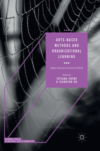 Arts-Based Methods and Organizational Learning: Higher Education Around the World